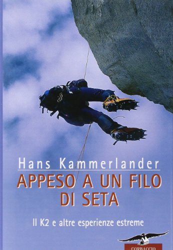 Stock image for Appeso a un filo di seta. Il K2 e altre esperienze estreme for sale by Green Street Books