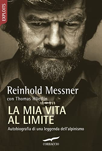 Stock image for La mia Vita al Limite. Autobiografia Di Una Leggenda dell'Alpinismo for sale by Il Salvalibro s.n.c. di Moscati Giovanni