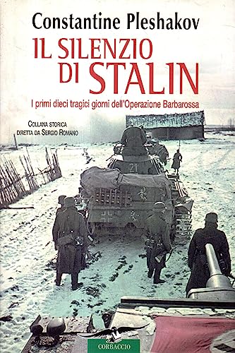 Il silenzio di Stalin. I primi dieci tragici giorni dell'Operazione Barbarossa (9788879727488) by [???]
