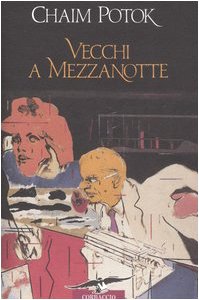 Vecchi a mezzanotte (9788879727891) by Chaim Potok