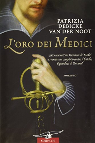 L'oro dei Medici (Narratori Corbaccio) - Patrizia Debicke Van der Noot