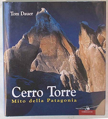 Stock image for Cerro Torre. Mito della Patagonia for sale by libreriauniversitaria.it