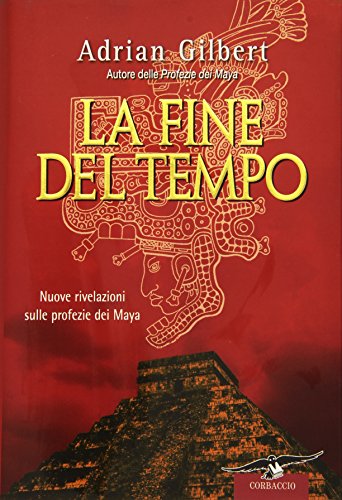 Stock image for La fine del tempo. Nuove rivelazioni sulle profezie dei Maya for sale by medimops