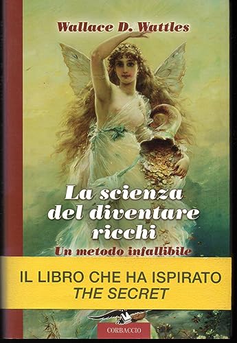 La scienza del diventare ricchi. Un metodo infallibile (9788879729970) by Wallace D. Wattles