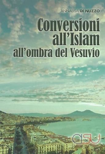 9788879757058: Conversioni all'Islam all'ombra del Vesuvio. Etnografie transculturali. Una ricerca di antropologia delle societ complesse