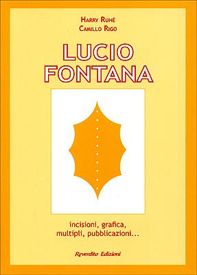 Imagen de archivo de Lucio Fontana. Incisioni, grafica, multipli, pubblicazioni. a la venta por Brook Bookstore