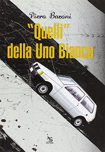 Stock image for Quelli della Uno bianca for sale by libreriauniversitaria.it