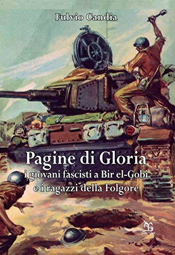 Stock image for Pagine di gloria. I giovani fascisti a Bir el-Gobi e i ragazzi della Folgore for sale by Brook Bookstore