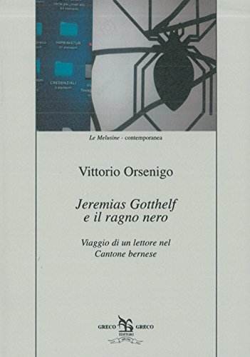 Imagen de archivo de Jeremias Gotthelf e il ragno nero. Viaggio di un lettore nel Cantone bernese a la venta por libreriauniversitaria.it