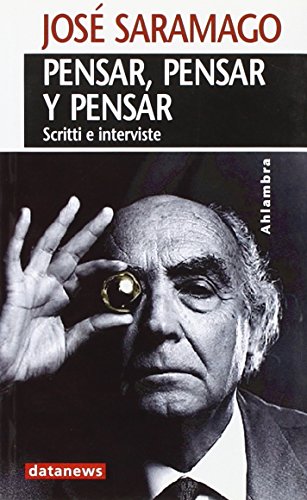 Pensar, pensar y pensar. Scritti e interviste (9788879812801) by Saramago, JosÃ©