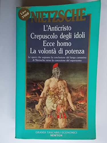 Imagen de archivo de L'anticristo-Crepuscolo degli idoli-Ecce homo Nietzsche, Friedrich; Santoro, P.; Ulivieri, M. and Bortoli Cappelletto, S. a la venta por leonardo giulioni