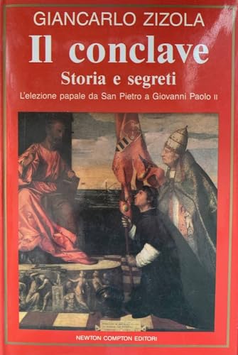 Beispielbild fr Il Conclave: Storia e Segreti: L'Elezioni Papale da San Pietro a Giovanni Paolo II zum Verkauf von Second Story Books, ABAA