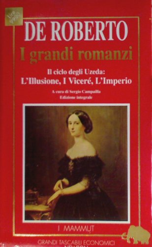 Beispielbild fr I GRANDI ROMANZI - Il ciclo degli Uzeda: L'ILLUSIONE / I VINCER / L'IMPERIO zum Verkauf von FESTINA  LENTE  italiAntiquariaat