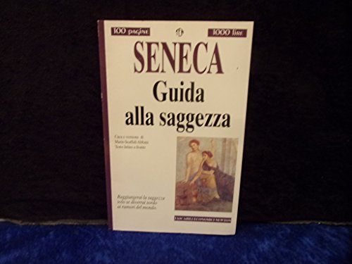 Imagen de archivo de GUIDA ALLA SAGGEZZA TESTO LATINO A FRONTE ( LA FERMEZZA DEL SAGGIO - LETTERE MORALI ) ( SCAFFIDI ABBATE MARIO ) a la venta por Librightbooks