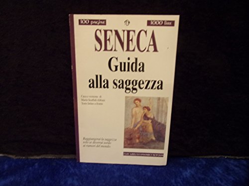 Stock image for GUIDA ALLA SAGGEZZA TESTO LATINO A FRONTE ( LA FERMEZZA DEL SAGGIO - LETTERE MORALI ) ( SCAFFIDI ABBATE MARIO ) for sale by Librightbooks