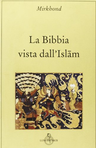 Beispielbild fr La bibbia vista dall'Islm. [= Rawzat-us-saf = Il giarrino della purezza]. zum Verkauf von Khalkedon Rare Books, IOBA