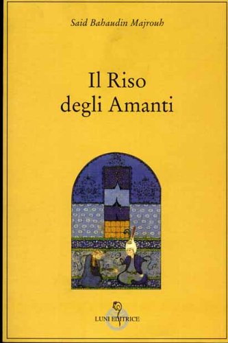 9788879840446: Il riso degli amanti (Le vie dell'armonia.Racconti e poesie)