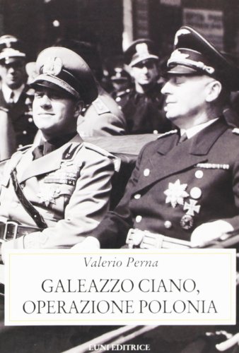 9788879841849: Galeazzo Ciano. Operazione Polonia (Storia contemporanea)