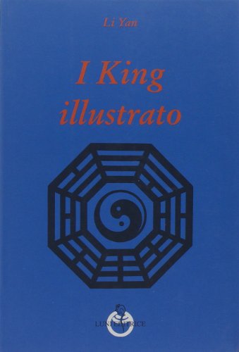 9788879843300: I King illustrato (Grandi pensatori d'Oriente e d'Occidente)