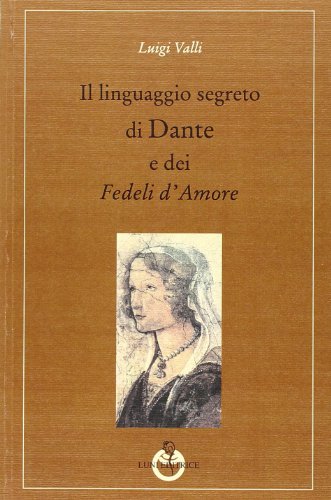 9788879843324: Il linguaggio segreto di Dante e dei Fedeli d'amore