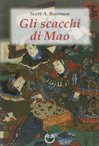 Imagen de archivo de Gli scacchi di Mao. Il wei-ch'i e la strategia rivoluzionaria cinese a la venta por Brook Bookstore