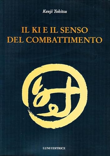 Beispielbild fr Il Ki e il senso del combattimento zum Verkauf von WorldofBooks