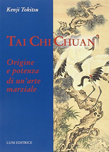 Stock image for Tai Chi Chuan. Origine e potenza di un'arte marziale for sale by medimops
