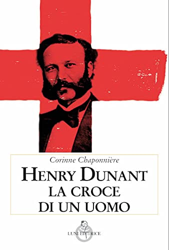 9788879848015: Henry Dunant. La croce di un uomo