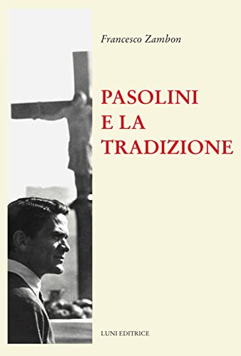 Imagen de archivo de Pasolini e la tradizione a la venta por Brook Bookstore