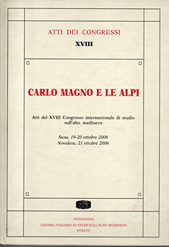 9788879880664: Carlo Magno E Le Alpi. Atti Del Congresso (Susa-Novalesa, 19-21 Ottobre 2006)