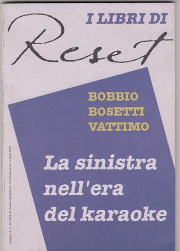 Imagen de archivo de La sinistra nell'era del karaoke Bobbio, Norberto; Bosetti, Giancarlo and Vattimo, Gianni a la venta por leonardo giulioni