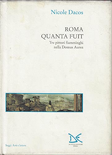 Stock image for Roma quanta fuit: Tre pittori fiamminghi nella Domus Aurea (Saggi) (Italian Edition) for sale by ThriftBooks-Atlanta