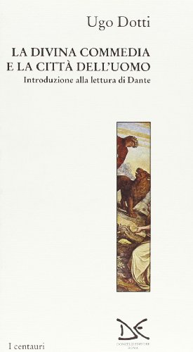 La Divina commedia e la cittaÌ€ dell'uomo: Introduzione alla lettura di Dante (I centauri) (Italian Edition) (9788879891998) by [???]