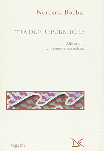 Imagen de archivo de Tra due Repubbliche. Origine e svolgimenti della democrazia italiana a la venta por Ammareal