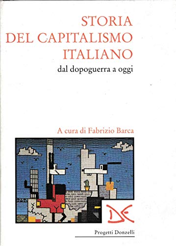 9788879892520: Storia del capitalismo italiano dal dopoguerra a oggi (Progetti Donzelli)