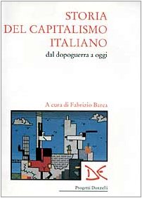 9788879892520: Storia del capitalismo italiano dal dopoguerra a oggi