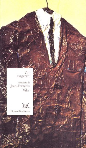 Gli esagerati (9788879892612) by Jean-FranÃ§ois Vilar