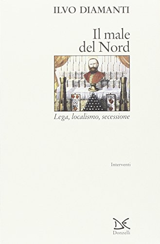 9788879892681: Il male del Nord: Lega, localismo, secessione (Interventi) (Italian Edition)