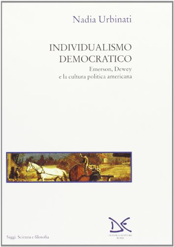 9788879893190: Individualismo democratico. Emerson, Dewey e la cultura politica americana