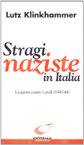 Imagen de archivo de Stragi naziste in Italia. La guerra contro i civili (1943-44) a la venta por Pomfret Street Books