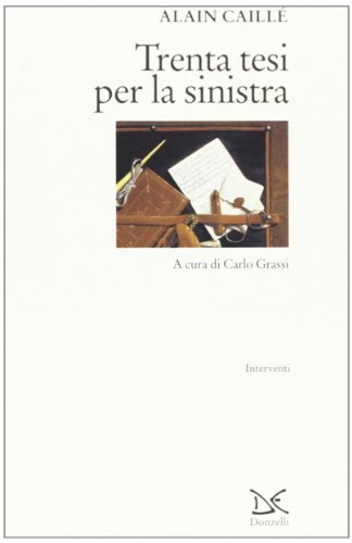 Stock image for Trenta tesi per la sinistra (Interventi) (Italian Edition) Caille?, Alain (I) for sale by Brook Bookstore