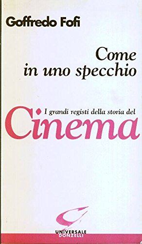 9788879893466: Come in Uno Specchio. I Grandi Registi Della Storia Del Cinema
