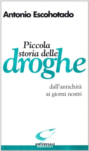 9788879893527: Piccola storia delle droghe dall'antichit ai giorni nostri (Universale)