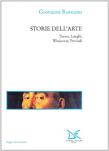 Storie dell'arte. Toesca, Longhi, Wittkower, Previtali (9788879893947) by Giovanni Romano