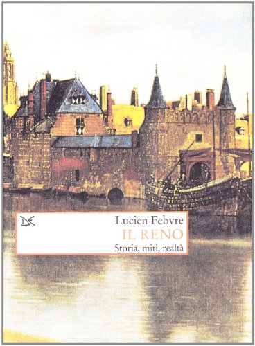 Il Reno. Storia, miti, realtÃ  (9788879894319) by Febvre, Lucien