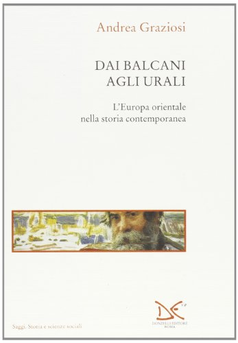 Beispielbild fr Dai Balcani agli Urali: L'Europa orientale nella storia contemporanea (Saggi) (Italian Edition) zum Verkauf von libreriauniversitaria.it