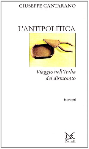 Beispielbild fr L'antipolitica. Viaggio nell'Italia del disincanto zum Verkauf von Apeiron Book Service