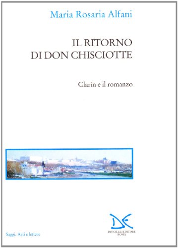 9788879895255: Il ritorno di don Chisciotte. Clarin e il romanzo (Saggi. Arti e lettere)