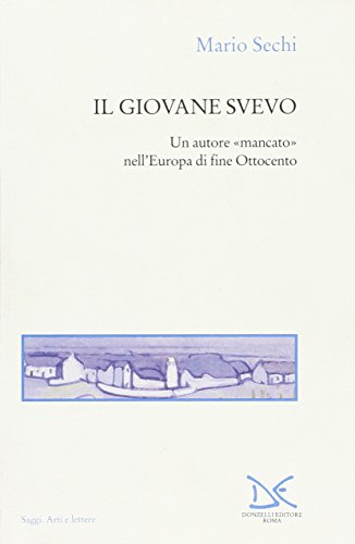 9788879895484: Il giovane Svevo. Un autore Mancato nell'Europa di fine Ottocento (Saggi. Arti e lettere)