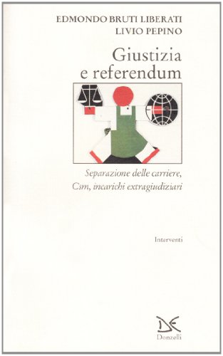 9788879895521: Giustizia e referendum. Separazione delle carriere, Csm, incarichi extragiudiziari (Interventi)